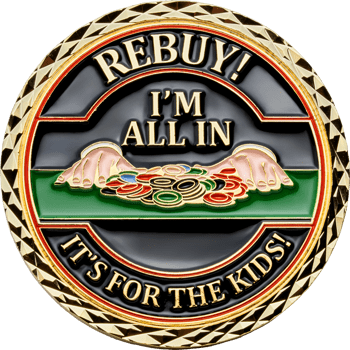 Circular challenge coin featuring hands pushing poker chips, gold diamond cut edge, and text Rebuy! I'm All In It's For The Kids.